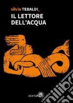 Il lettore dell&apos;acqua. E-book. Formato EPUB