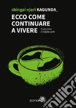 Ecco come continuare a vivere. E-book. Formato EPUB