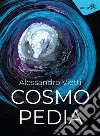 Cosmopedia. E-book. Formato EPUB ebook di Alessandro Vietti