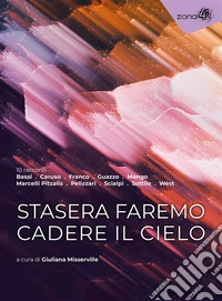 Stasera faremo cadere il cielo. E-book. Formato EPUB ebook