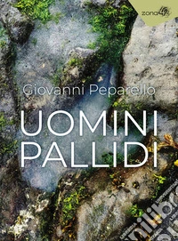 Uomini pallidi. E-book. Formato EPUB ebook