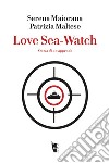 Love Sea Watch: Storia di un approdo. E-book. Formato EPUB ebook