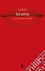 Sul porno: Corpi e scenari della pornografia. E-book. Formato EPUB ebook