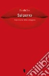 Sul porno: Corpi e scenari della pornografia. E-book. Formato EPUB ebook di Claudia Ska