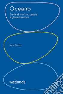 Oceano: Storie di marinai, poesia e globalizzazione. E-book. Formato EPUB ebook di Steve Mentz