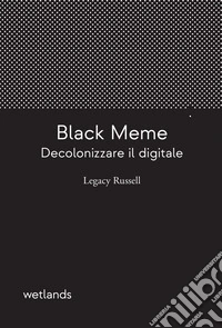 Black Meme: Decolonizzare il digitale. E-book. Formato EPUB ebook