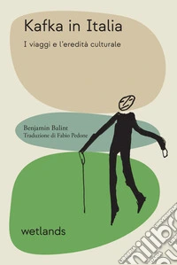 Kafka in Italia: I viaggi e l'eredità culturale. E-book. Formato EPUB ebook