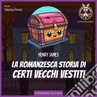 La romanzesca storia di certi vecchi vestiti. E-book. Formato EPUB ebook