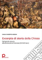 Excerpta di storia della ChiesaDal secolo oscuro alla Rivoluzione francese (IX-XVIII sec.). E-book. Formato PDF ebook