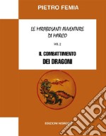 Le mirabolanti avventure di Marco. Volume 2Il combattimento dei Dragoni. E-book. Formato EPUB