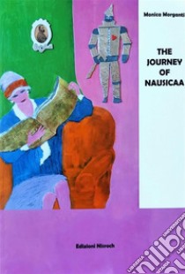 The journey of Nausicaa. E-book. Formato EPUB ebook di Monica Morganti