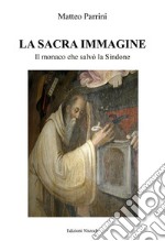 La Sacra ImmagineIl monaco che salvò la Sindone. E-book. Formato EPUB