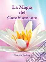 La Magia del Cambiamento. E-book. Formato EPUB ebook