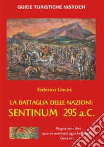 La Battaglia delle Nazioni: Sentinum 295 a.C.. E-book. Formato EPUB ebook di Federico Uncini