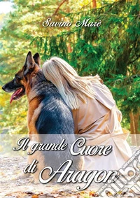 Il grande cuore di Aragon. E-book. Formato EPUB ebook