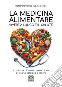 La medicina alimentareVivere a lungo e in salute. E-book. Formato EPUB ebook