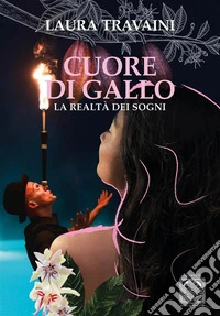 Cuore di galloLa realtà dei sogni. E-book. Formato EPUB ebook