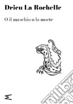 O il maschio o la morte. E-book. Formato EPUB ebook