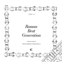 Roman Beat Generation: da una visione di Fabrizia Sabbatini e Edoardo Piazza. E-book. Formato EPUB ebook