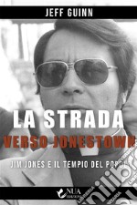 La strada verso JonestownJim Jones e il Tempio del popolo. E-book. Formato EPUB