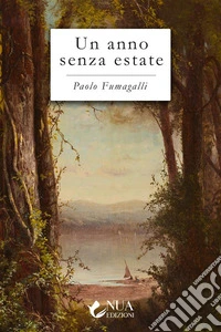 Un anno senza estate. E-book. Formato EPUB ebook