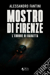 Mostro di Firenze: l’errore di Rabatta. E-book. Formato EPUB ebook