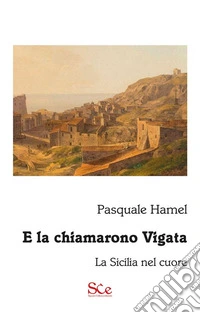 E la chiamarono VigataLa Sicilia nel cuore. E-book. Formato EPUB ebook