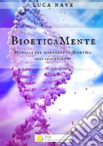 BioeticaMenteManuale per l&apos;insegnamento della bioetica agli adolescenti. E-book. Formato EPUB