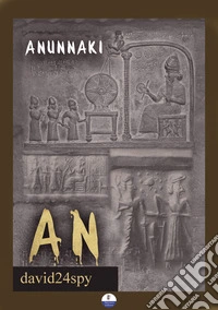 Anunnaki AN. E-book. Formato EPUB ebook