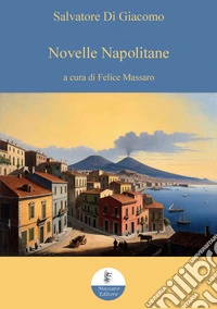 Novelle napolitane. E-book. Formato EPUB ebook