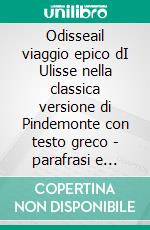 Odisseail viaggio epico dI Ulisse nella classica versione di Pindemonte con testo greco - parafrasi e apparato critico. E-book. Formato EPUB ebook