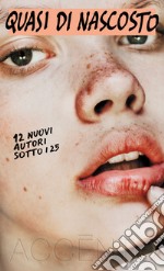 Quasi di nascosto: 12 nuovi autori sotto i 25. E-book. Formato EPUB ebook