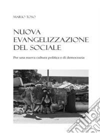 Nuova evangelizzazione del socialePer una nuova cultura politica e di democrazia. E-book. Formato PDF ebook