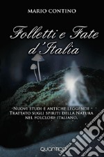 Folletti e Fate d&apos;ItaliaNuovi studi e antiche leggende: Trattato sugli spiriti della natura nel folclore italiano. E-book. Formato EPUB ebook