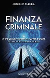 Finanzia criminaleLe tecnologie segrete e il sapere occulto dell&apos;élite che domina il mondo. E-book. Formato EPUB ebook