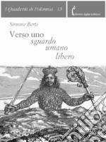 Verso uno sguardo umano libero. E-book. Formato PDF ebook