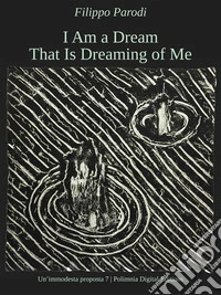 I Am a Dream That Is Dreaming of Me. E-book. Formato PDF ebook