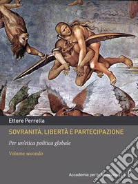 Sovranità, libertà e partecipazione | Volume secondoPer un’etica politica globale. E-book. Formato PDF ebook