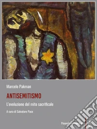 AntisemitismoL'evoluzione del mito sacrificale. E-book. Formato EPUB ebook