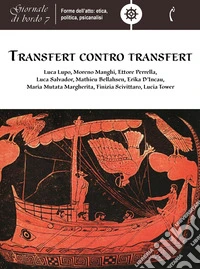 Transfert contro transfertGiornale di bordo 7. Forme dell'atto: etica, politica, psicanalisi. E-book. Formato EPUB ebook