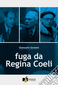 Fuga da Regina Coeli. E-book. Formato EPUB ebook