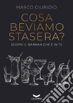 COSA BEVIAMO STASERA?: Scopri il barman che è in te. E-book. Formato EPUB ebook