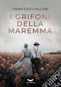 I Grifoni della Maremma. E-book. Formato EPUB ebook di Francesco Falconi