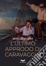 L'ultimo approdo di Caravaggio. E-book. Formato EPUB ebook