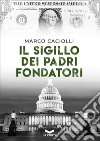 Il sigillo dei Padri Fondatori. E-book. Formato EPUB ebook di Marco Caciolli