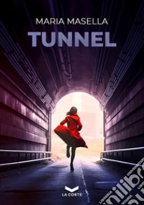 Tunnel. E-book. Formato EPUB ebook di Maria Masella