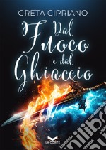 Dal Fuoco e dal Ghiaccio. E-book. Formato EPUB