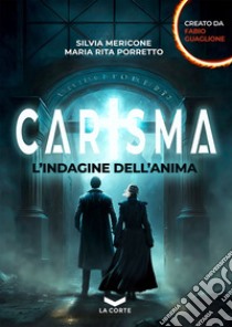 CARISMA: L'Indagine dell'anima. E-book. Formato EPUB ebook di Maria Rita Porretto