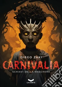 CARNIVALIA: Schiavi della Maschera. E-book. Formato EPUB ebook
