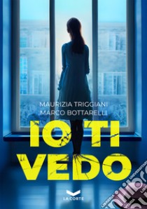 Io ti vedo. E-book. Formato EPUB ebook di Maurizia Triggiani